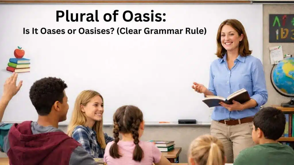Learn the plural of oasis, why “oases” is correct, and avoid the common “oasises” mistake with a simple rule.