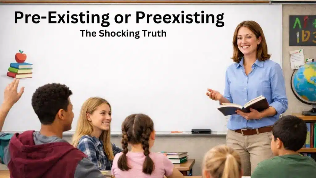 Pre-Existing or Preexisting The Shocking Truth