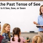 What Is the Past Tense of See