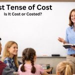 Past Tense of Cost: Is It Cost or Costed?