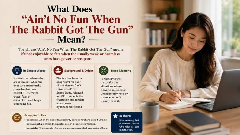 What Does "Ain't No Fun When The Rabbit Got The Gun" Mean?