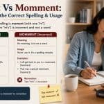 Many English learners and native speakers search for moment vs momment, moment or momment, and how to spell moment correctly because the two words look similar at first glance.