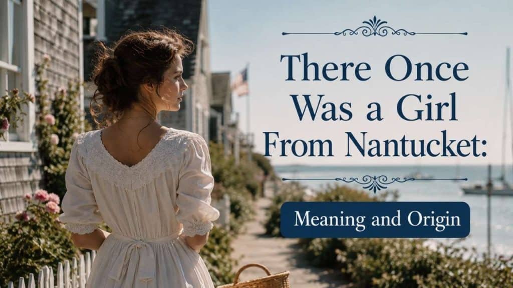 The phrase “There once was a girl from Nantucket” comes from the world of limerick poems, a popular form of humorous poetry.
