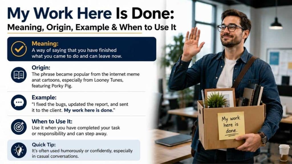 What Does "My Work Here Is Done" Mean?