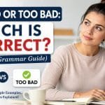 In this guide, you'll learn why "too bad" is correct, discover its meaning, see plenty of sentence examples, compare To Bad or Too Bad, and pick up a simple memory trick that makes the rule easy to remember.