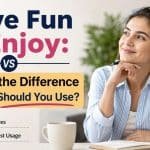 When learning English grammar, many people wonder whether they should say "have fun" or "enjoy."