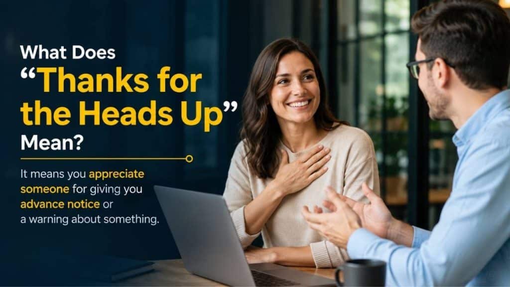 What Does "Thanks for the Heads Up" Mean?