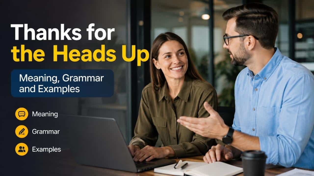 Have you ever received an important warning from a friend, coworker, or family member and replied, "Thanks for the heads up"?